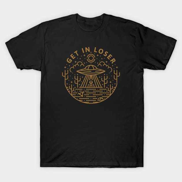 Get In Loser T-Shirt by RAD